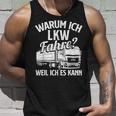 With Truck Driver Warum Ich Lruck Fahre Weil Ich Es Kann Trucking Tank Top Geschenke für Ihn