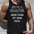 Zollbeamter Mein Fund Ist Dein Pech Zöllner Slogan Tank Top Geschenke für Ihn