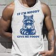 If I'm Moody Give Me Foody Meme Raccoon Trash Panda Tank Top Gifts for Him