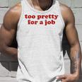 Too Pretty For A Job Y2k Aesthetic Camiseta sin mangas Regalos para él