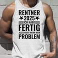 Rentner 2025 Ich Habe Fertig Alles Nicht Mehr Mein Problem Tank Top Geschenke für Ihn