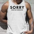 Sorry Are The Hormones Puberty Crazy Self-Love Tank Top Geschenke für Ihn