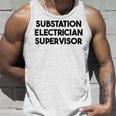 Substation Electrician Supervisor Tank Top Tank Top Gifts for Him