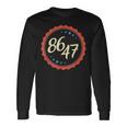 86 47 Anti Trump Long Sleeve T-Shirt Gifts ideas