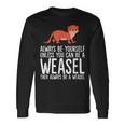 Always Be Yourself Unless You Can Be A Wiesel Langarmshirts Geschenkideen