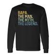 Bapa Man Myth Legend For Dad Papa Father Long Sleeve T-Shirt Gifts ideas