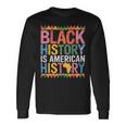 Black History Is American History Month Pride African Long Sleeve T-Shirt Gifts ideas