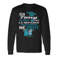 Cadeau Drôle Si Tony Ne Peut Pas Le Réparer T-shirt à manches longues Idées cadeaux