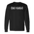 Ciao Kakao Saying Humour Fun Joke Sarcasm Langarmshirts Geschenkideen