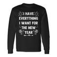 I Have Everything I Want For New Year 2025-Matching Couples Long Sleeve T-Shirt Gifts ideas