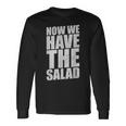 German Saying Now We Have The Salad Langarmshirts Geschenkideen