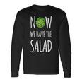 Jetzt Haben Wir Den Salad Langarmshirts Geschenkideen