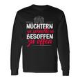 Quote Nüchtern Zu Schüchtern Besoffen Zu Open Langarmshirts Geschenkideen