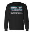 Respect My Trans Homies Gay Pride Month Lgbtq Equality Langarmshirts Geschenkideen