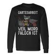 Gartenarbeit Weil Mord Falsch Ist Hobbygärtner Gardener Langarmshirts Geschenkideen