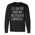 Ich Habe Mir Dann Mal Weltfrieden Wunt Langarmshirts Geschenkideen