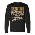 Ich Kann Alles Theoretisch Kann Ich Praktisch Alles Langarmshirts Geschenkideen