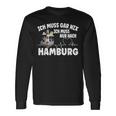 Ich Muss Gar Nix Ich Muss Nur Nach Hamburg Langarmshirts Geschenkideen