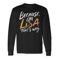 Because I'm Lisa That's Why Long Sleeve T-Shirt Gifts ideas