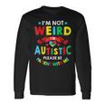 I'm Not Weird I'm Autistic Please Be Patient With Me Long Sleeve T-Shirt Gifts ideas