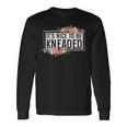 It’S Nice To Be Kneaded Massage Therapist Physical Long Sleeve T-Shirt Gifts ideas