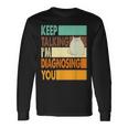 Keep Talking I'm Diagnosing You Sarcasm Cat Humour Langarmshirts Geschenkideen