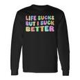 Life Sucks But I Suck Better Saying For Adults Humour Langarmshirts Geschenkideen