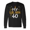 My Lil Sis Is 40 40Th Birthday 1985 40 Years Old Lil Sis Long Sleeve T-Shirt Gifts ideas