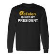 Mcfelon Is Not My President Long Sleeve T-Shirt Gifts ideas