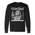 Music I'Ll Be Bach Melophile Classical Folk Popular Elegance Long Sleeve T-Shirt Gifts ideas