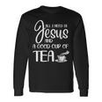 All I Need Is Jesus And A Cup Of TeaLong Sleeve T-Shirt Gifts ideas