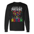 Please Be Patient I Have Autism Autistic Child Kids Toddler Long Sleeve T-Shirt Gifts ideas