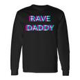 Rave Daddy Techno Edm Music Festival Father Dad Raver Langarmshirts Geschenkideen