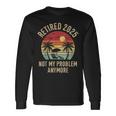 Retired 2025 Not My Problem Anymore Vintage Beach Retirement Long Sleeve T-Shirt Gifts ideas