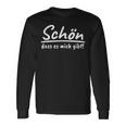 Schön Dass Es Mich Gibt Self-Confident People Sayings S Langarmshirts Geschenkideen