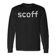 Scoff Ironic Sarcastic Classic Statement Quote Teen Tween Long Sleeve T-Shirt Gifts ideas