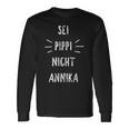 Sei Pippi Nicht Annika Inspiration Slogan Langarmshirts Geschenkideen