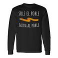 Sols El Poble Salva Al Poble Solo El Pueblo Salva Al Pueblo Camiseta de manga larga Ideas de regalos