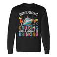 Today's Forecast Cruising With A Chance Of Drinking 2025 Long Sleeve T-Shirt Gifts ideas