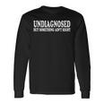 Undiagnosed But Something Ain't Right Long Sleeve T-Shirt Gifts ideas