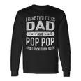 Vintage I Have Two Titles Dad & Pop Pop Fathers Day Grandpa Long Sleeve T-Shirt Gifts ideas