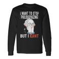 I Want To Stop Philosophizing But I Kant Immanuel Philosophy Langarmshirts Geschenkideen