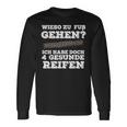 Wieso Zu Fuß Gehen Ich Habe Aberier Gesunde Reifen Car Langarmshirts Geschenkideen