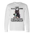 I Have Selective Hearing You Werent Selected Cat Humor Long Sleeve T-Shirt Gifts ideas