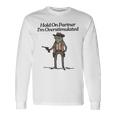 Hold On Partner I'm Overstimulated Cowboy Frogintage Gray Langarmshirts Geschenkideen