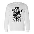 I'm Pretty Cool But I Cry A Lot Retro Trendy On Back Gray Langarmshirts Geschenkideen