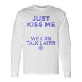 Just Kiss Me We Can Talk Later Lovealentine's Day Backprint Langarmshirts Geschenkideen