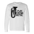 I Play Heavy Metal Regalo Orquesta Tuba Instrumento Musical Camiseta de manga larga Ideas de regalos