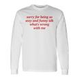 Sorry For Being Sexy And X Idk What's Wrong With Me Langarmshirts Geschenkideen