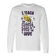 I Teach The Cutest Bees In The Hive Kindergarten Teacher Long Sleeve T-Shirt Gifts ideas
